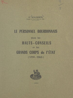 cover image of Le personnel bourbonnais dans les hauts-conseils et les grands corps de l'État (1791-1965)